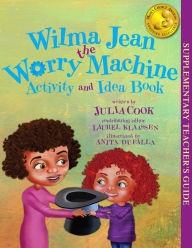 Title: Wilma Jean the Worry Machine Activity and Idea Book, Author: Julia Cook