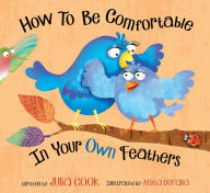 Title: How to Be Comfortable in Your Own Feathers, Author: Julia Cook