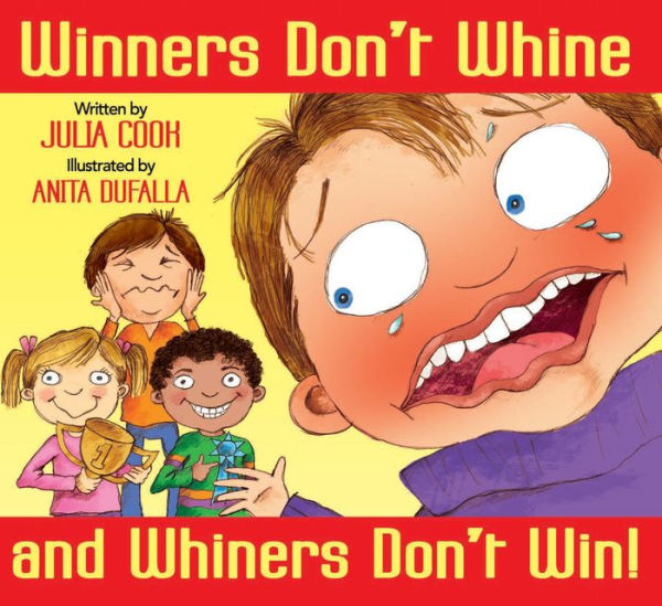 Winners Don't Whine and Whiners Don't Win: A Book About Good Sportsmanship