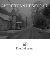Title: More Than Heavy Rain: Poems, Author: Don Johnson