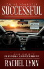 Drive Yourself Successful: 11 Inner States To Personal Empowerment