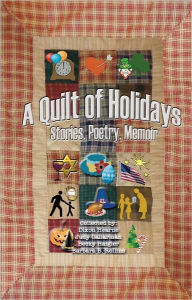 A Quilt of Holidays: Stories, Poetry, Memoir