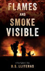 Flames and Smoke Visible: A Fire Fighter's Tale