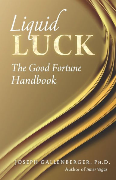 Liquid Luck: The Good Fortune Handbook