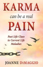 Karma Can Be a Real Pain: Past Life Clues to Current Life Maladies