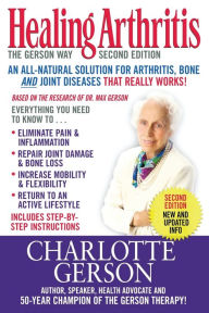 Healing Arthritis: The Gerson Way (Second Edition)