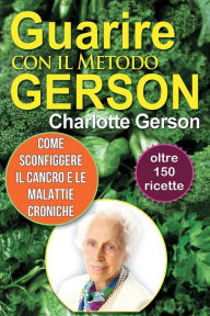 Title: Guarire con il Metodo Gerson, Author: Charlotte Gerson