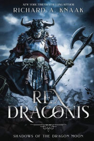 Title: Rex Draconis: Shadows of the Dragon Moon, Author: Richard a Knaak