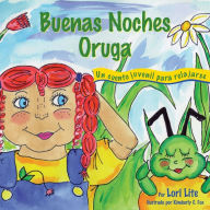 Title: Buenas Noches Oruga: Un cuento juvenil para relajarse, Author: Lori Lite