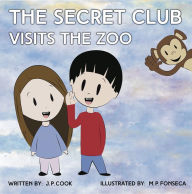 Title: The Secret Club Visits The Zoo, Author: Joseph   P. Cook