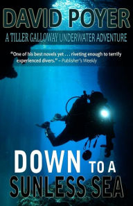 Title: Down to a Sunless Sea (Tiller Galloway Series #4), Author: David Poyer