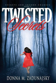 Title: Twisted Secrets, Author: Donna M Zadunajsky