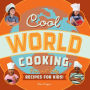 Cool World Cooking: Fun and Tasty Recipes for Kids!