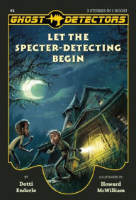 Ghost Detectors Volume 1: Let the Specter-Detecting Begin, Books 1-3