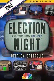 Title: Election Night: 1960 (Enhanced Edition), Author: Stephen Battaglio