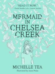 Title: Mermaid in Chelsea Creek, Author: Michelle Tea