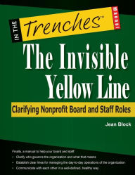 Title: The Invisible Yellow Line: Clarifying Nonprofit Board and Staff Roles, Author: Jean Block