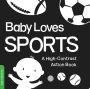 Baby Loves Sports: A Durable High-Contrast Black-and-White Board Book that Introduces Sports to Newborns and Babies