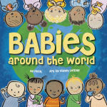 Alternative view 1 of Babies Around the World: A Board Book about Diversity that Takes Tots on a Fun Trip Around the World from Morning to Night