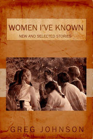 Title: Women I've Known, Author: Greg Johnson