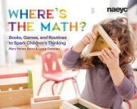 Title: Where's the Math?: Books, Games, and Routines to Spark Children's Thinking, Author: Mary Hynes-Berry