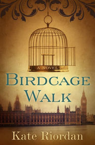Birdcage Walk: A Novel