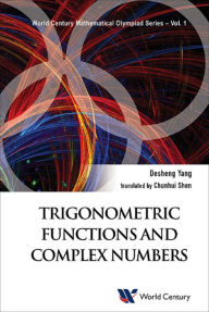 Title: TRIGONOMETRIC FUNCTIONS AND COMPLEX NUMBERS, Author: Desheng Yang