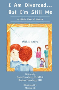 Title: I Am Divorced...But I'm Still Me - A Child's View of Divorce - Nick's Story, Author: Amie Greenberg