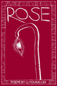 Title: Rose, Author: Li-Young Lee