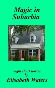 Title: Magic in Suburbia, Author: Elisabeth Waters