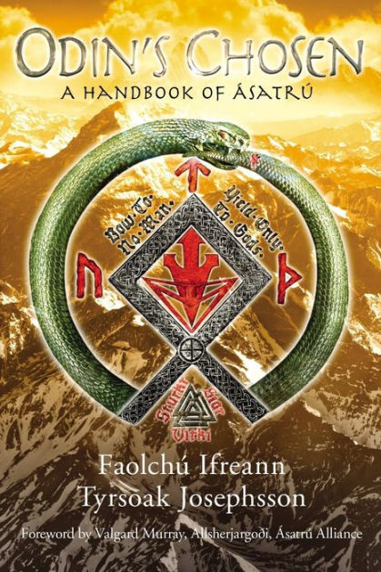 Odins Chosen A Handbook Of Ásatrú By Faolchú Ifreann Tyrsoak