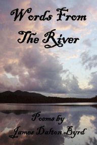 Title: Words from the River, Author: James Dalton Byrd