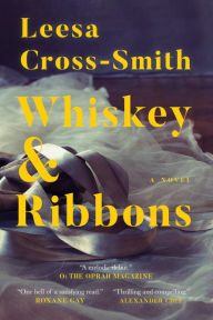 Free download books text Whiskey & Ribbons: A Novel 9781938235542 in English by Leesa Cross-Smith RTF CHM