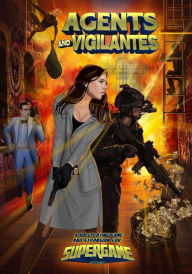 Title: Agents and Vigilantes: Roleplaying Game & Supergame 3E Expansion, Author: William Miller