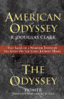 American Odyssey and The Odyssey: Two Sagas of a Warrior Tested by the Gods On the Long Journey Home