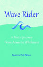 Wave Rider: A Poetic Journey from Abuse to Wholeness