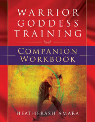 Title: Warrior Goddess Training Companion Workbook, Author: HeatherAsh Amara