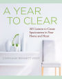 A Year to Clear: A Daily Guide to Creating Spaciousness In Your Home and Heart