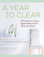 A Year to Clear: A Daily Guide to Creating Spaciousness In Your Home and Heart