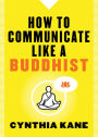 How to Communicate Like a Buddhist