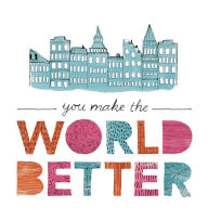 Title: You Make the World Better, Author: M.H. Clark
