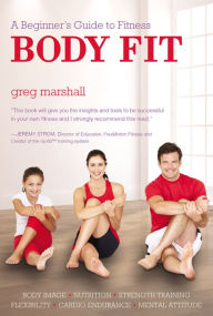 Title: Body Fit: A Beginner's Guide to Fitness, Author: Greg Marshall