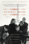 Alternative view 1 of Global Mom: Eight Countries, Sixteen Addresses, Five Languages, One Family