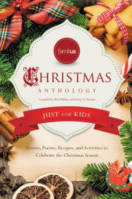 Familius Christmas Anthology: Just for Kids: Stories, Poems, Recipes, and Activities to Celebrate the Christmas Spirit