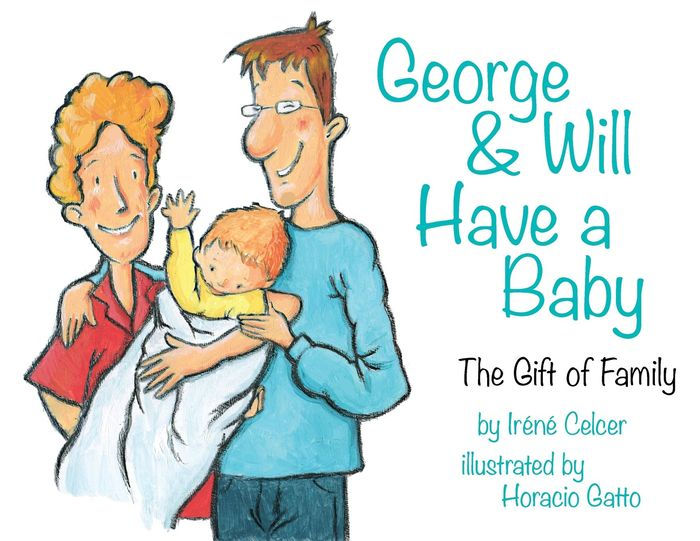 & Will Have a Baby The Gift of Family by Irene Celcer, Horacio