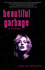 Beautiful Garbage: A Novel