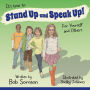It's Time to Stand Up and Speak Up!: For Yourself and Others
