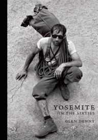 Title: Yosemite In the Sixties, Author: Glenn Denny