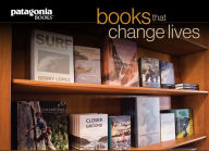 Title: Books That Change Lives: A Sampling from Patagonia Books, Author: Yvon Chouinard