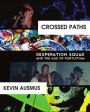 Crossed Paths: Desperation Squad and the Age of Fortuitism